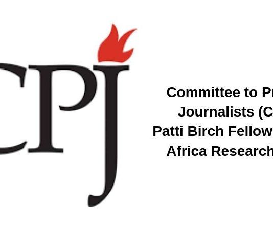 Committee to Secure Reporters (CPJ) Patti Birch Fellowship for Africa Research Study 2019 (Stipend of $40,000)