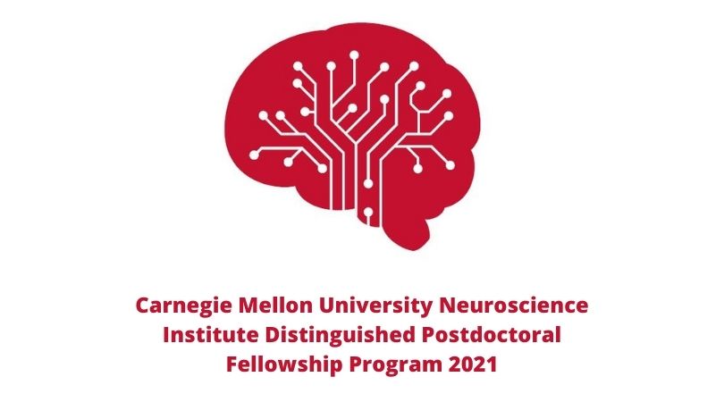 Carnegie Mellon University Neuroscience Institute Distinguished Postdoctoral Fellowship Program 2021 (stipend of $55,000)